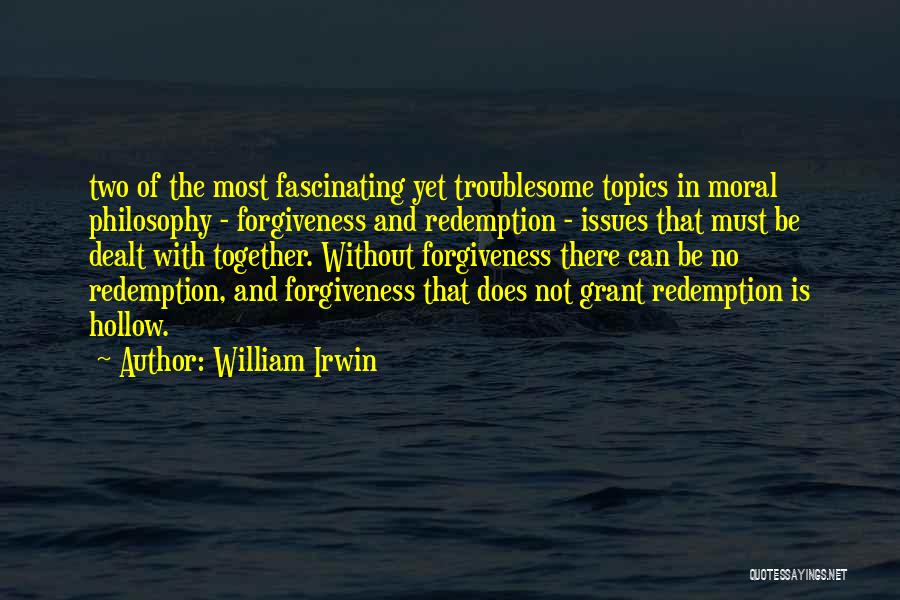 Forgiveness And Redemption Quotes By William Irwin