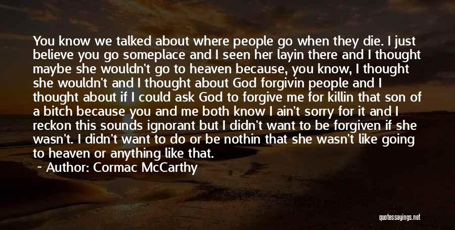 Forgiveness And Sorry Quotes By Cormac McCarthy