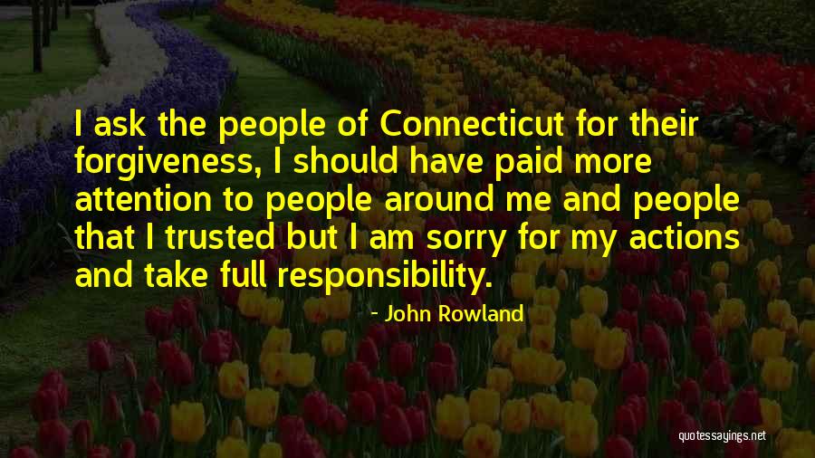 Forgiveness And Sorry Quotes By John Rowland Forgiveness And Sorry Quotes By John Rowland