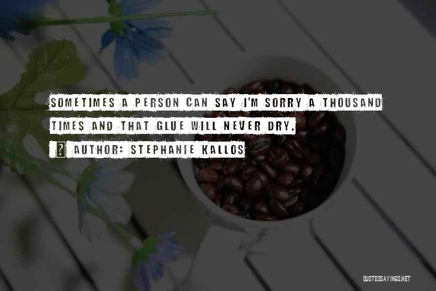 Forgiveness And Sorry Quotes By Stephanie Kallos