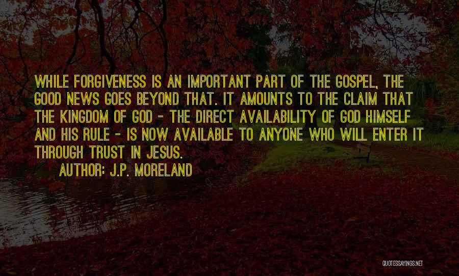 Forgiveness And Trust Quotes By J.P. Moreland