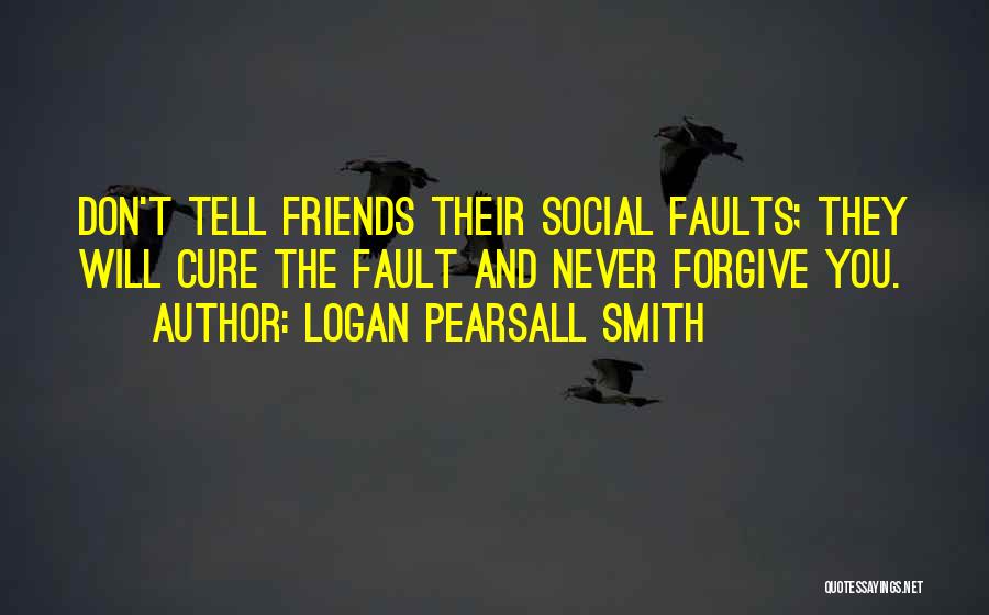 Forgiveness And Trust Quotes By Logan Pearsall Smith