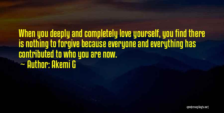 Forgiveness And Unconditional Love Quotes By Akemi G