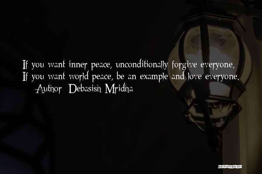 Forgiveness And Unconditional Love Quotes By Debasish Mridha