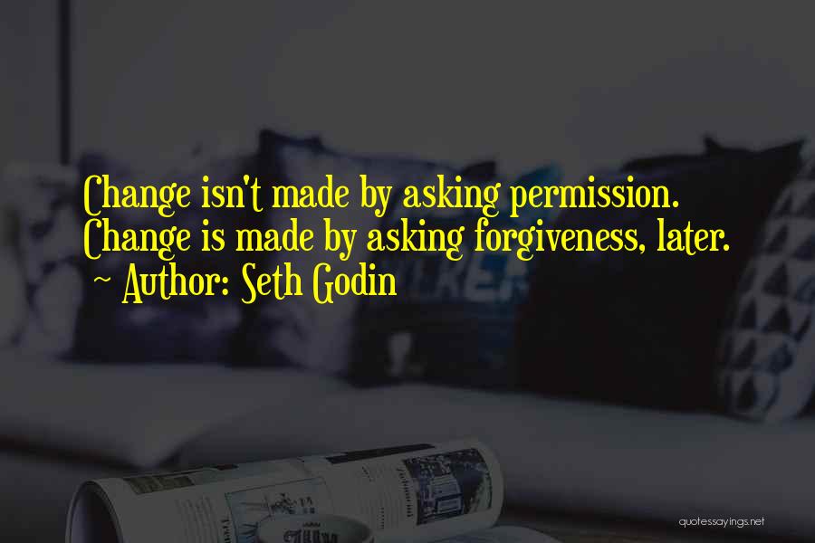 Forgiveness Asking Quotes By Seth Godin
