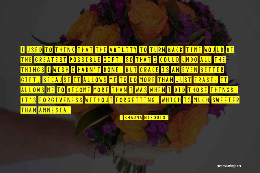 Forgiveness But Not Forgetting Quotes By Shauna Niequist Forgiveness But Not Forgetting Quotes By Shauna Niequist