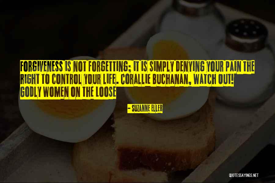 Forgiveness But Not Forgetting Quotes By Suzanne Eller Forgiveness But Not Forgetting Quotes By Suzanne Eller