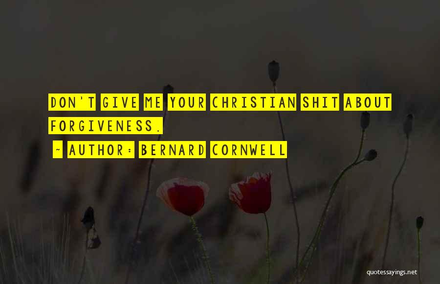 Forgiveness Christian Quotes By Bernard Cornwell