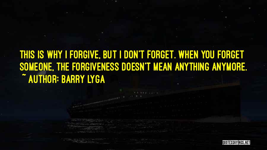 Forgiveness Doesn't Mean Quotes By Barry Lyga