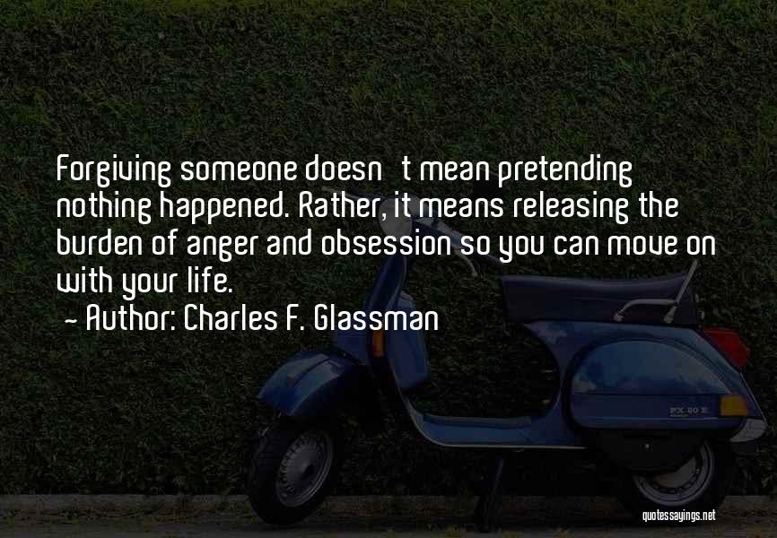 Forgiveness Doesn't Mean Quotes By Charles F. Glassman