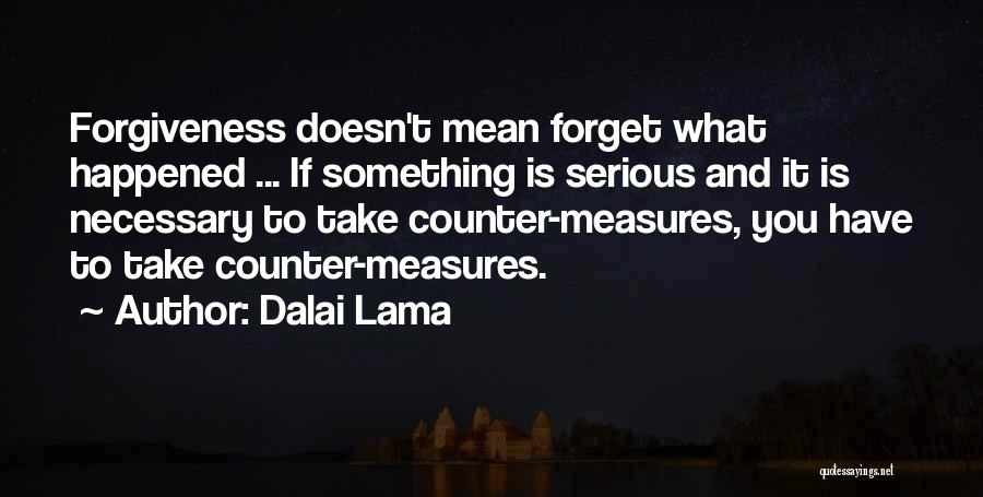 Forgiveness Doesn't Mean Quotes By Dalai Lama