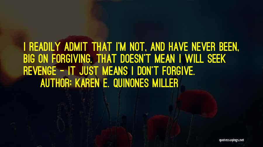 Forgiveness Doesn't Mean Quotes By Karen E. Quinones Miller