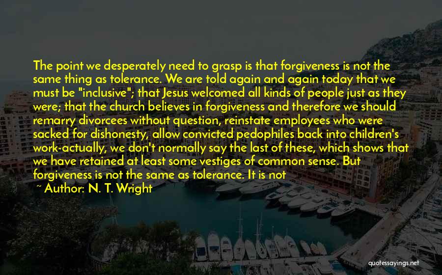 Forgiveness Doesn't Mean Quotes By N. T. Wright