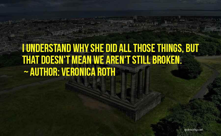 Forgiveness Doesn't Mean Quotes By Veronica Roth