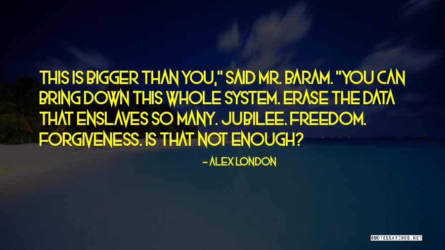 Forgiveness Freedom Quotes By Alex London Forgiveness Freedom Quotes By Alex London