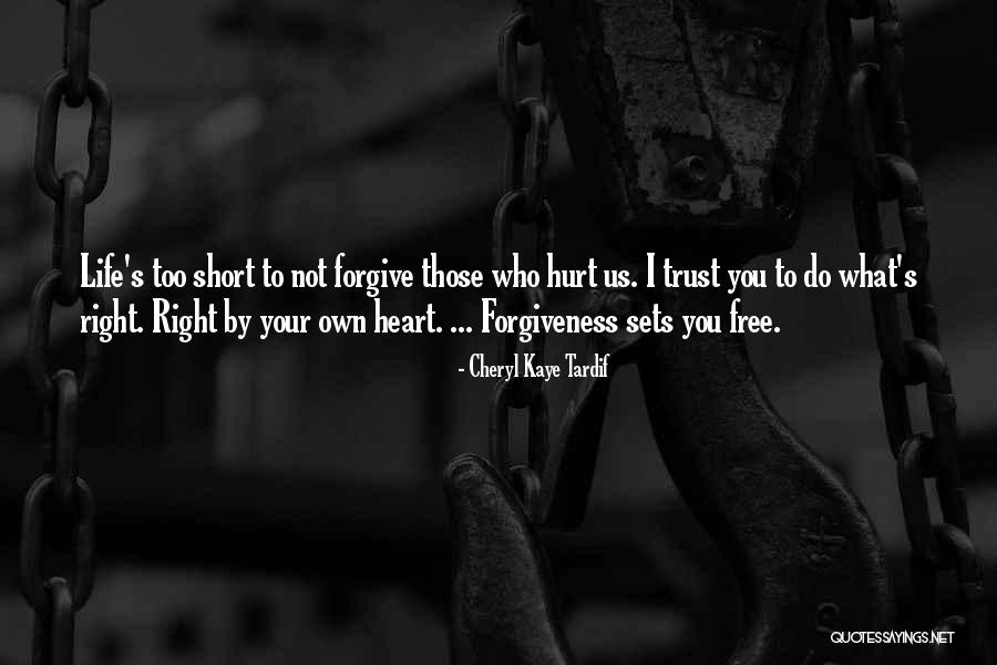 Forgiveness Freedom Quotes By Cheryl Kaye Tardif Forgiveness Freedom Quotes By Cheryl Kaye Tardif