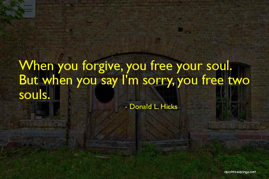 Forgiveness Freedom Quotes By Donald L. Hicks Forgiveness Freedom Quotes By Donald L. Hicks