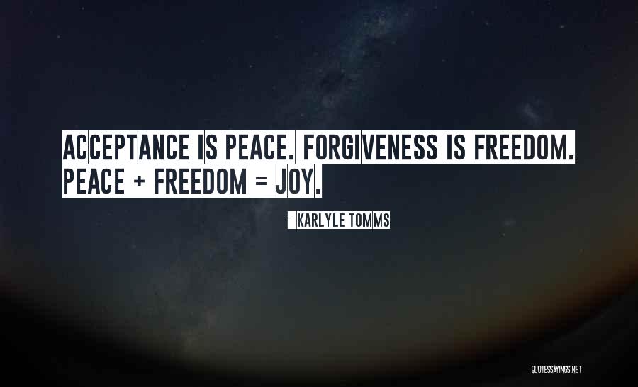 Forgiveness Freedom Quotes By Karlyle Tomms Forgiveness Freedom Quotes By Karlyle Tomms