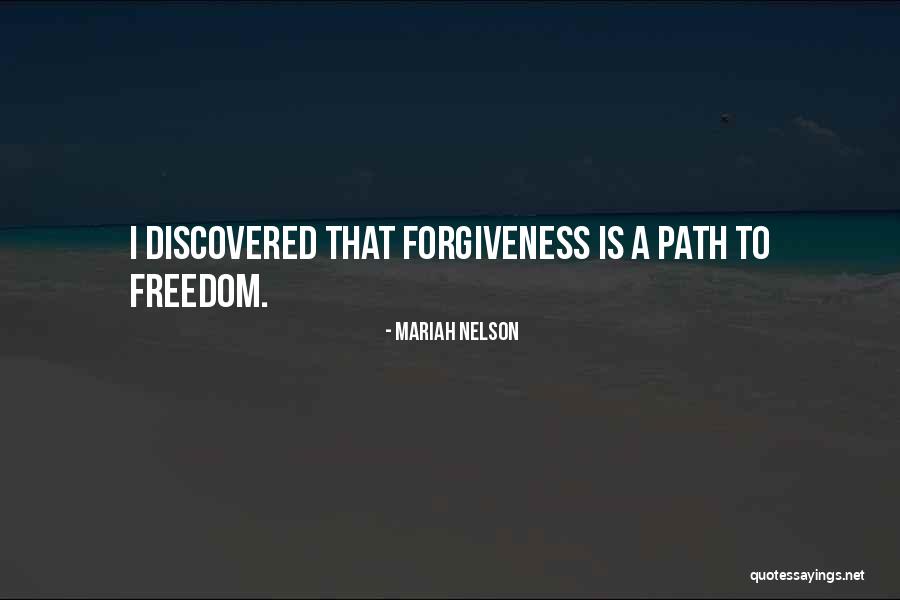 Forgiveness Freedom Quotes By Mariah Nelson Forgiveness Freedom Quotes By Mariah Nelson