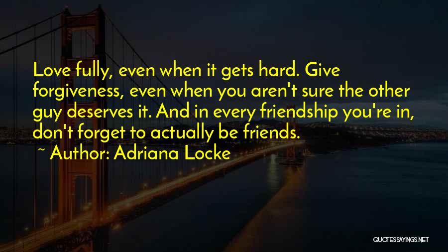 Forgiveness In Friendship Quotes By Adriana Locke