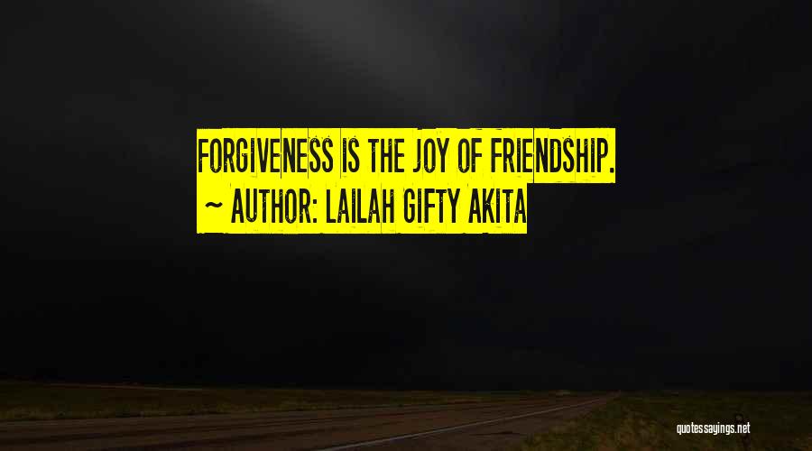 Forgiveness In Friendship Quotes By Lailah Gifty Akita