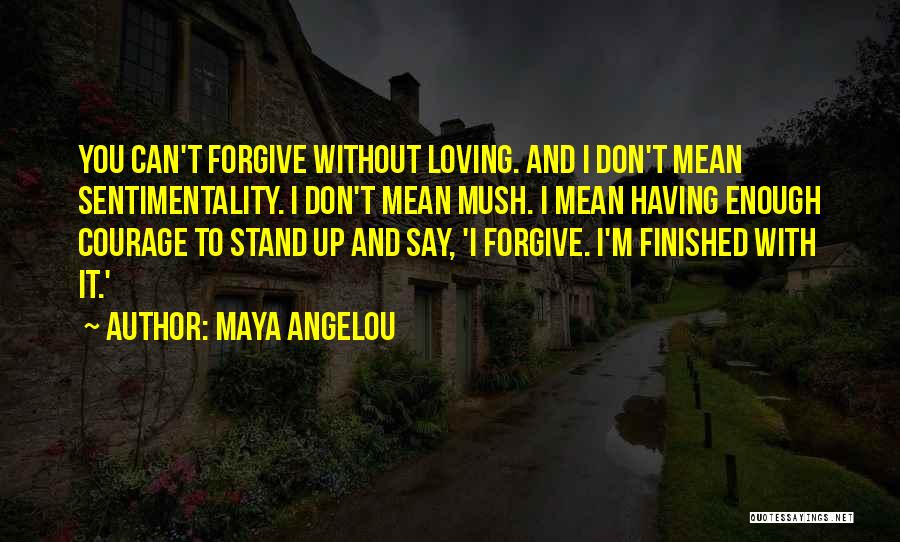 Forgiveness Maya Angelou Quotes By Maya Angelou