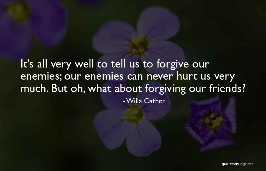 Forgiveness Of Friends Quotes By Willa Cather Forgiveness Of Friends Quotes By Willa Cather