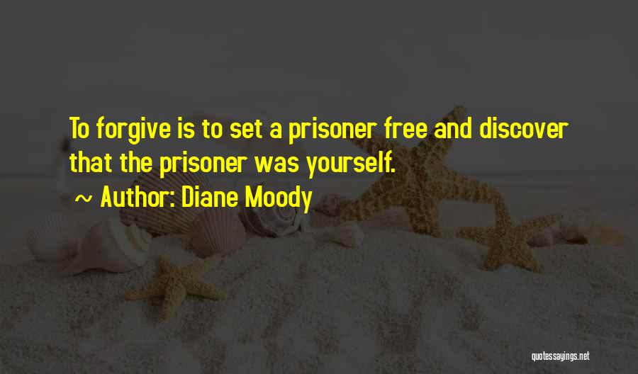 Forgiveness Prisoner Quotes By Diane Moody