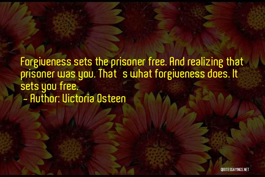 Forgiveness Prisoner Quotes By Victoria Osteen