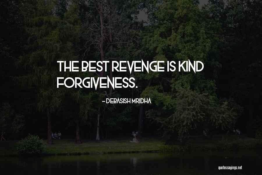 Forgiveness Quotes Quotes By Debasish Mridha