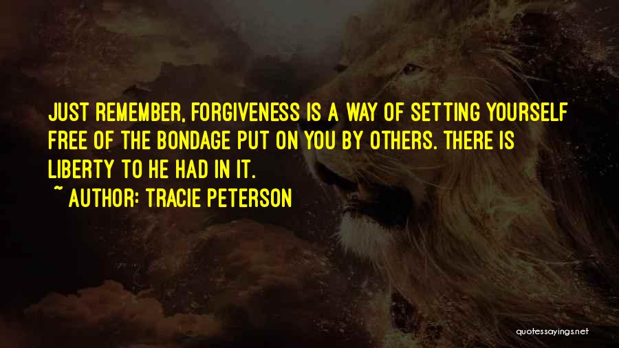 Forgiveness Setting You Free Quotes By Tracie Peterson