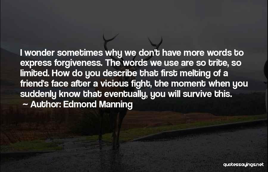 Forgiveness To A Friend Quotes By Edmond Manning