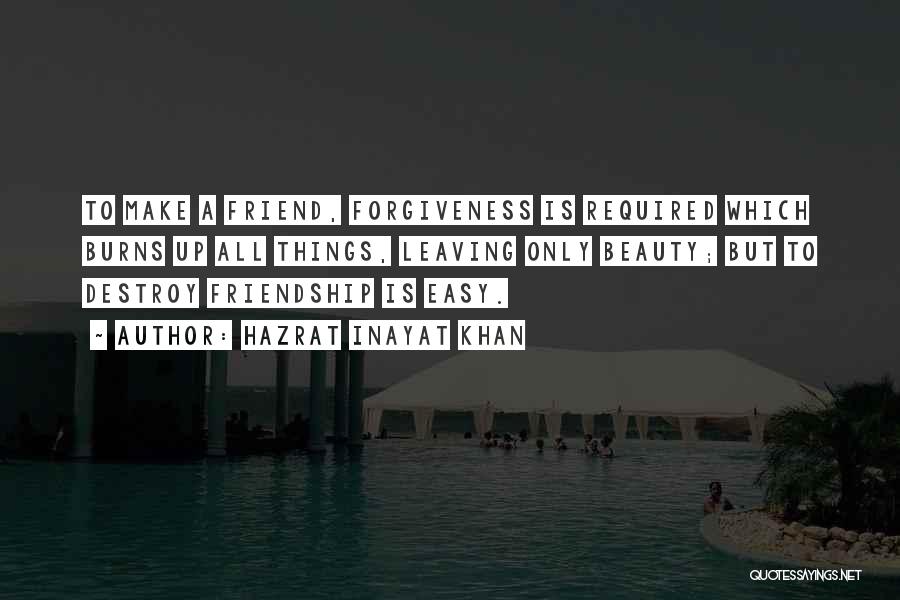 Forgiveness To A Friend Quotes By Hazrat Inayat Khan