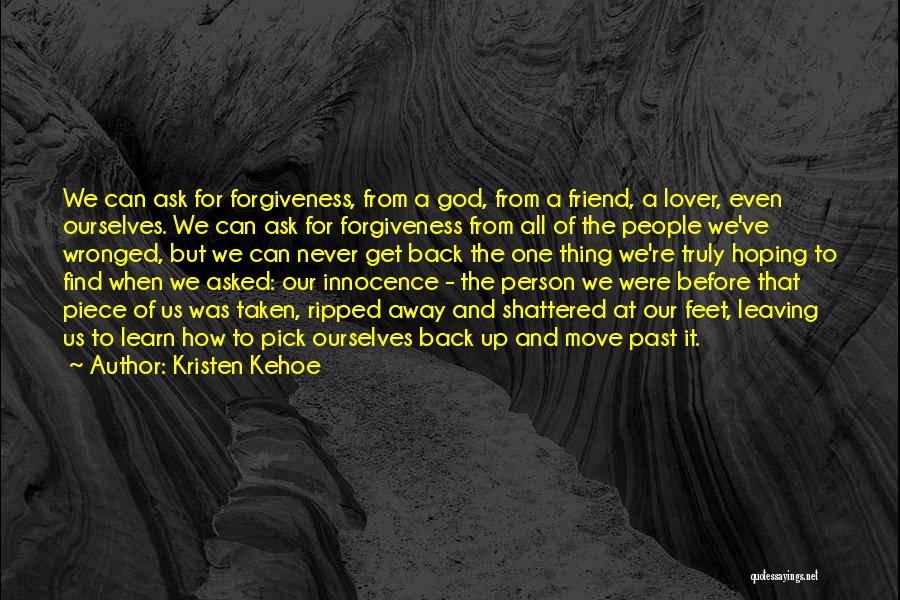 Forgiveness To A Friend Quotes By Kristen Kehoe