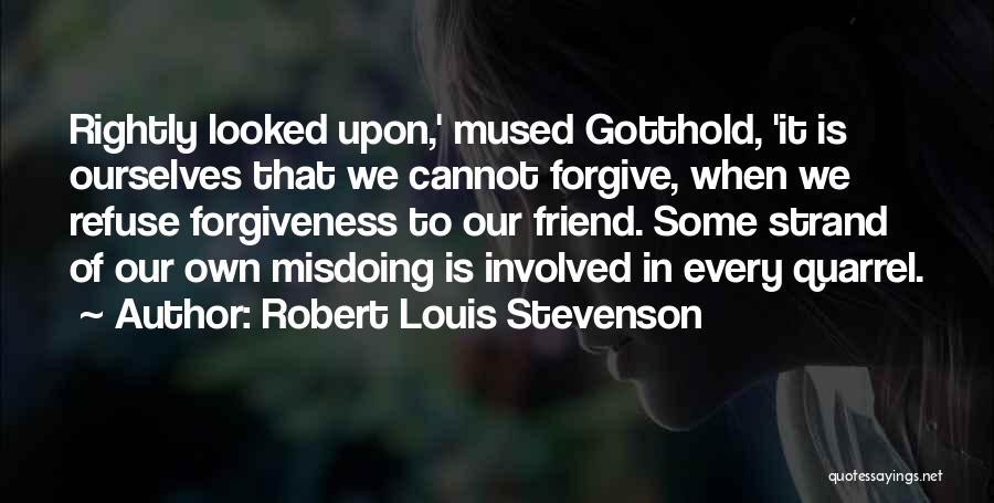 Forgiveness To A Friend Quotes By Robert Louis Stevenson