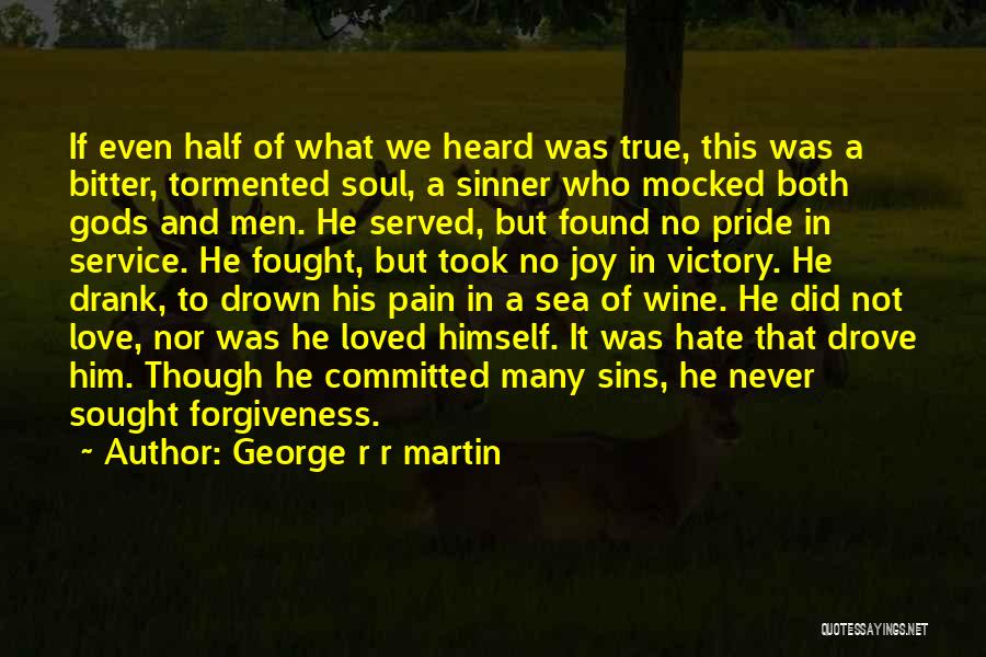 Forgiveness True Love Quotes By George R R Martin