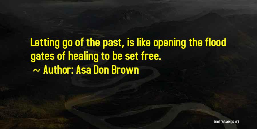 Forgiveness Will Set You Free Quotes By Asa Don Brown