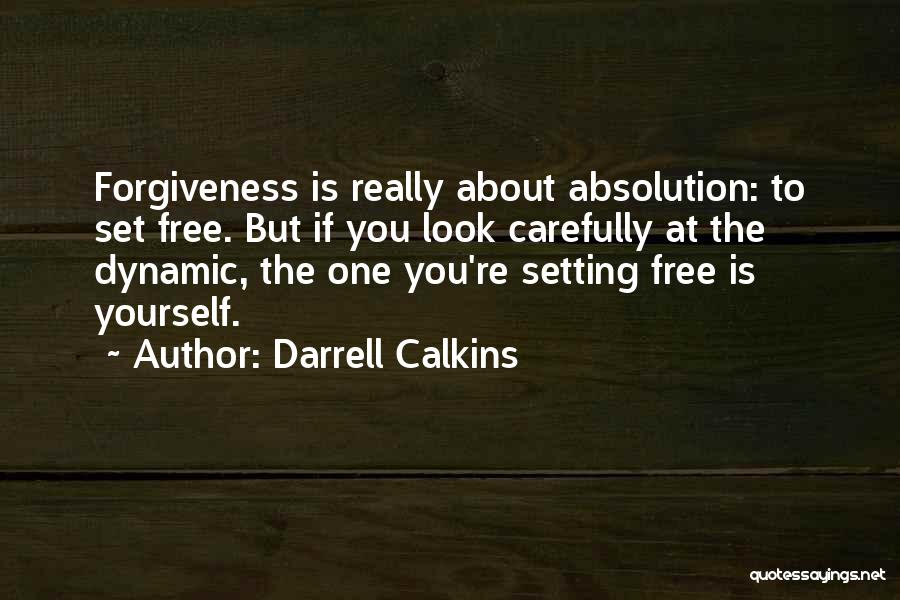 Forgiveness Will Set You Free Quotes By Darrell Calkins