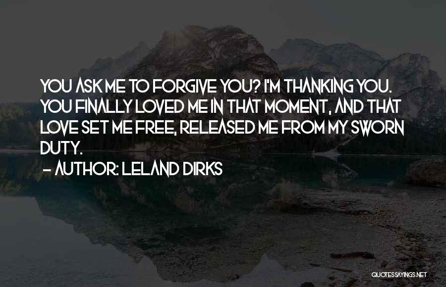 Forgiveness Will Set You Free Quotes By Leland Dirks