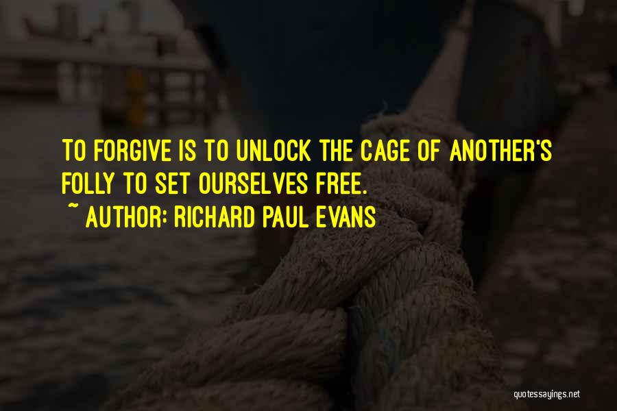 Forgiveness Will Set You Free Quotes By Richard Paul Evans