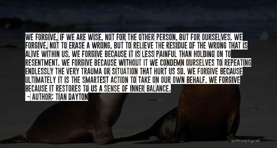 Forgiveness Wise Quotes By Tian Dayton