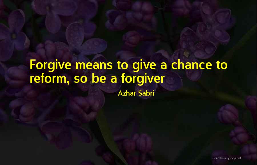 Forgiver Quotes By Azhar Sabri Forgiver Quotes By Azhar Sabri
