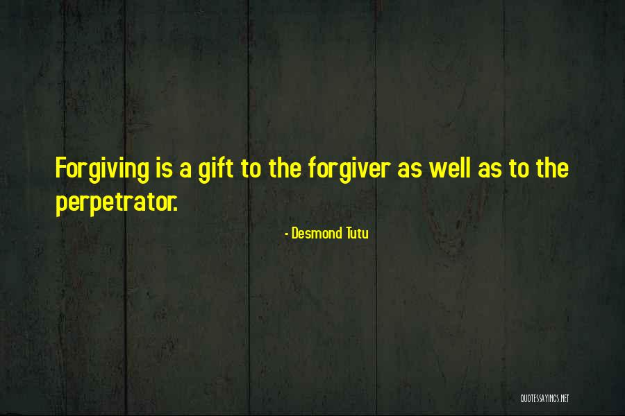 Forgiver Quotes By Desmond Tutu Forgiver Quotes By Desmond Tutu