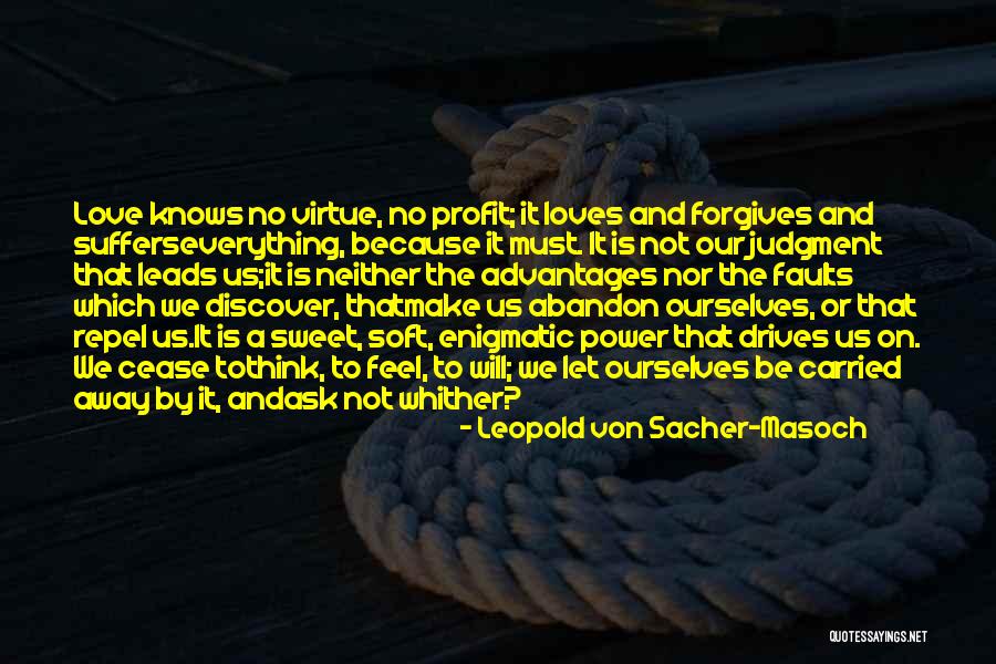 Forgives Quotes By Leopold Von Sacher-Masoch Forgives Quotes By Leopold Von Sacher-Masoch