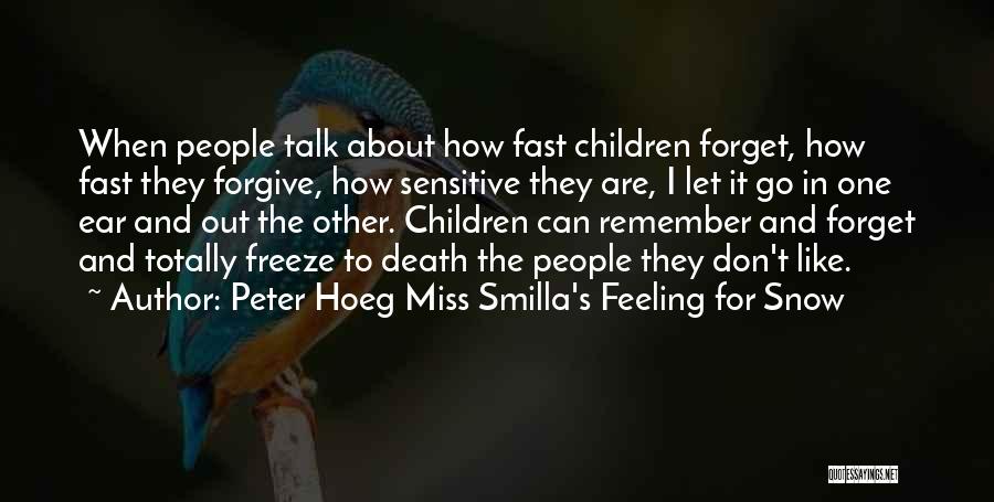 Forgiving And Forgetting Quotes By Peter Hoeg Miss Smilla's Feeling For Snow