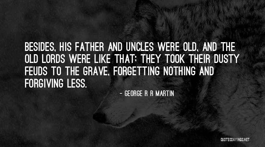 Forgiving But Not Forgetting Quotes By George R R Martin Forgiving But Not Forgetting Quotes By George R R Martin
