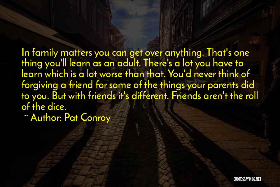 Forgiving Friends Quotes By Pat Conroy