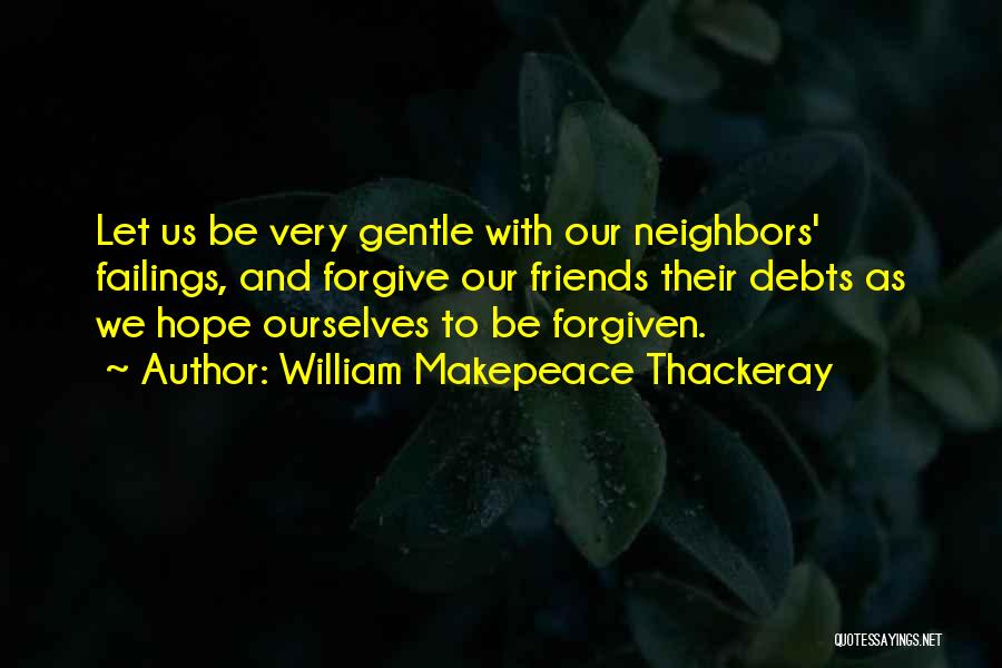 Forgiving Friends Quotes By William Makepeace Thackeray