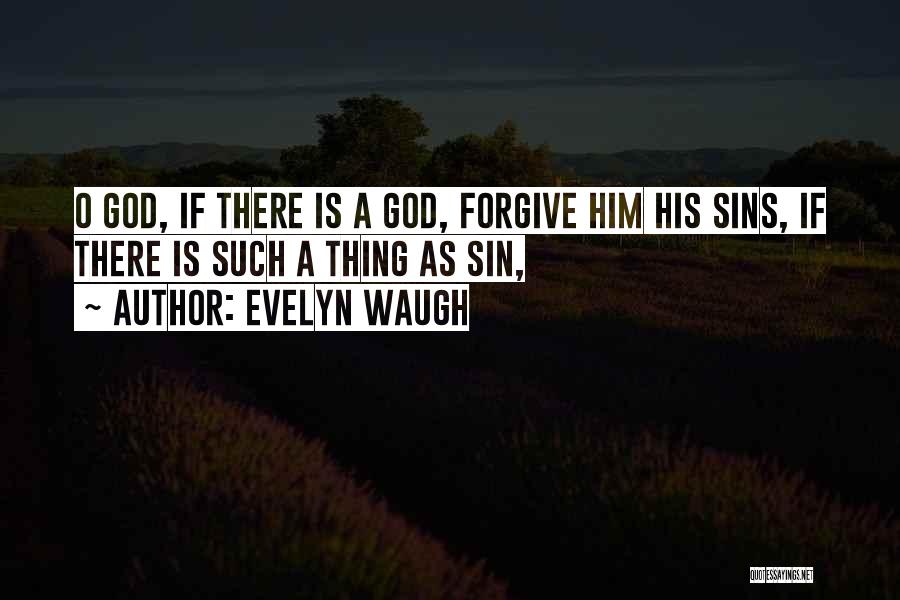 Forgiving God Quotes By Evelyn Waugh