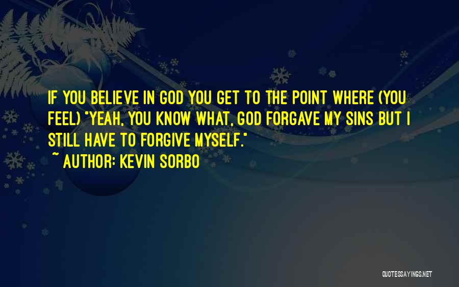 Forgiving God Quotes By Kevin Sorbo